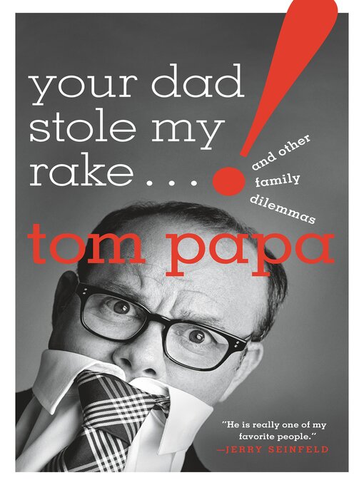 Title details for Your Dad Stole My Rake by Tom Papa - Wait list